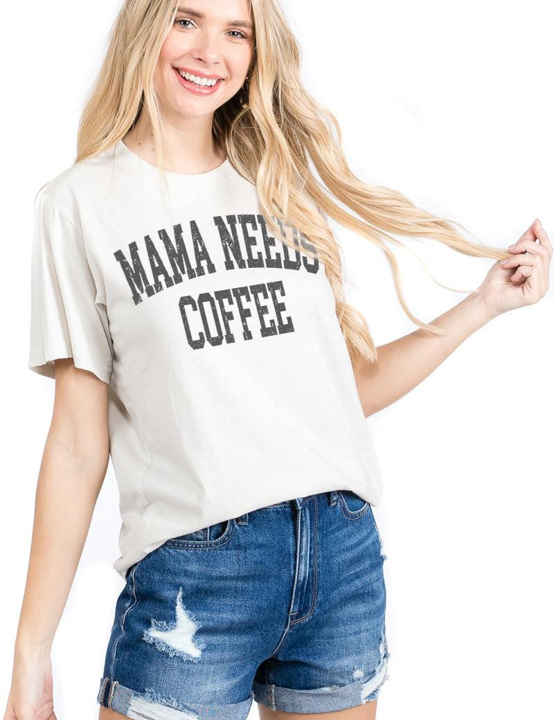 Mama Needs Coffee Tee Bone