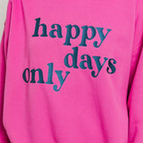 Happy Days Only Crewneck Sweatshirt Pink